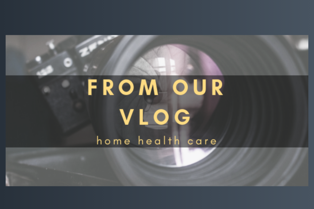 Home Health Care Vlog