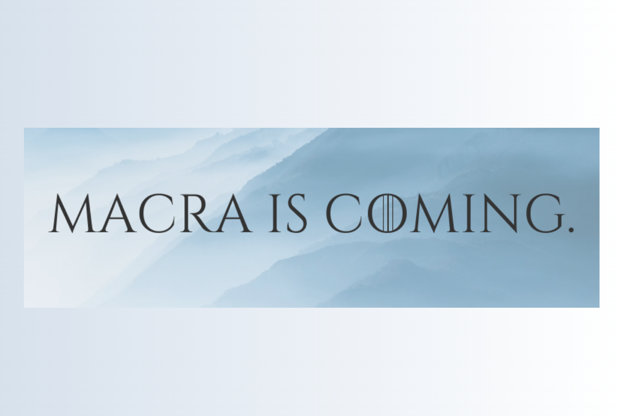 MACRA is Coming