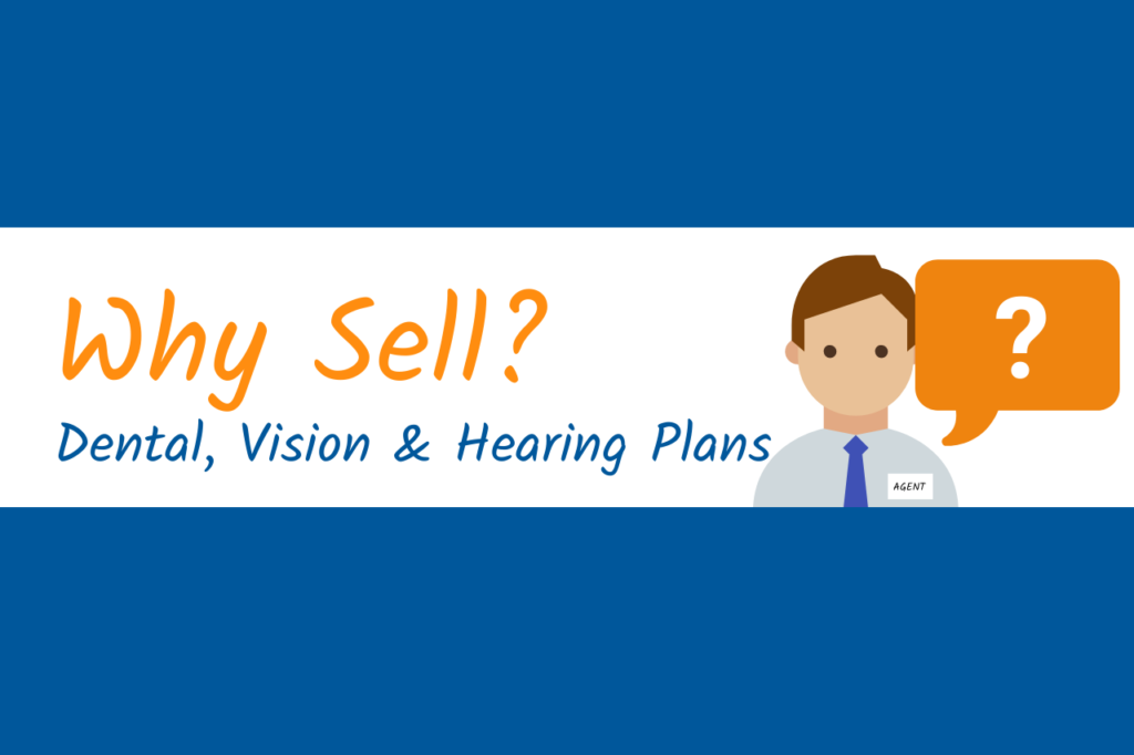 Why Sell? Dental, Vision and Hearing Plans